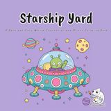 Starship Yard: A Bold and Easy Coloring Book for Adults and Kids Featuring 40 Wonderfully Weird Cartoon Spaceships and Cute Little Aliens in Outer Space for Stress Relief and Relaxation