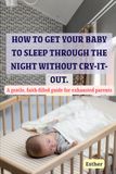How To Get Your Baby To Sleep Through the Night Without Cry-It-Out: A gentle, faith-filled guide for exhausted parents