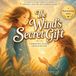 The Libri GmbH The Wind's Secret Gift: A Poetic Picture Book About Freedom, Courage, and Trusting the Unseen A Gentle Story for Children Ages 4-12