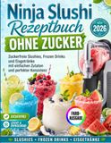 Ninja Slushi Rezeptbuch ohne Zucker 2026