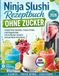 Ninja Slushi Rezeptbuch ohne Zucker 2026