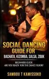 SOCIAL Kizsalsa Social Dancing Guide Book - Social Dancing Guide for Bachata, Kizomba, Salsa, Zouk