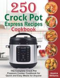 250 Crock Pot Express Recipes Cookbook