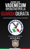 Il Nuovo Vademecum Operativo per la Guardia Giurata: Manuale Completo con Normativa, Procedura e Self-Defense