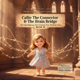 Callie Libri GmbH Think Like a Brain!: The Brainy Bunch- Callie the Connector & The Brain Bridge