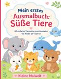 Mein erstes Ausmalbuch: Süße Tiere: 40 einfache Tiermotive zum Ausmalen für Kinder ab 4 Jahren