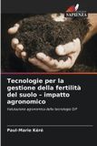 Tecnologie Edizioni Sapienza Tecnologie per la gestione della fertilità del suolo - impatto agronomico