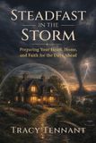 Steadfast Libri GmbH Steadfast in the Storm: Preparing Your Heart, Home, and Faith for the Days Ahead Paperback