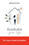 Reinhabit your life: The 4 keys to break the deadlock