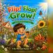 Flip! Flop! Go! a Flip Flop Adventure- Flip! Flop! Grow!