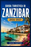 GUIDA TURISTICA DI ZANZIBAR 2026-2027