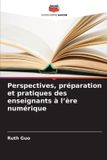 Perspectives, Editions Notre Savoir Perspectives, préparation et pratiques des enseignants à l'ère numérique Paperback
