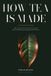 How Libri GmbH How Tea Is Made: Why Green and Black Come from One Leaf and What Withering, Oxidation and Fire Do to It