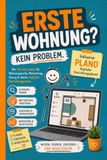 Erste Wohnung? Kein Problem.: Tipps, Tricks und Plano - dein digitaler Einrichtungsplaner. Der Survival-Guide für Wohnungssuche, Mietvertrag, Einzug in deine ersten eigenen vier Wände
