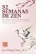 52 SEMANAS DE ZEN: Relatos breves con una práctica semanal para dejar de pensar demasiado, reducir el estrés y encontrar la paz interior
