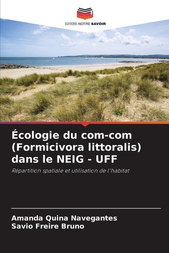 Écologie Editions Notre Savoir Écologie du com-com (Formicivora littoralis) dans le NEIG - UFF