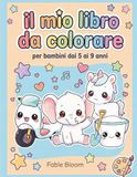 Il Mio Libro da Colorare: Disegni da colorare pieni d’amore per bambini da 5 a 9 anni