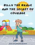 Billy Bookmarketeers.com Billy the Brave and the Secret of Courage