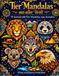 Tier Mandalas aus aller Welt: 78 fantasievolle Tier Mandalas zum Ausmalen