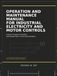 Operation And Maintenance Manual For Industrial Electricity And Motor Controls: A Model Template for Building Audit-Ready Motor Control Documentation.