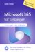 Microsoft 365 für Einsteiger: Das neue Handbuch für Office, Cloud, Copilot & Co.