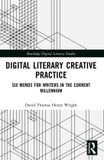 Digital Routledge Digital Literary Studies- Digital Literary Creative Practice Paperback