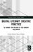 Digital Routledge Digital Literary Studies- Digital Literary Creative Practice Paperback