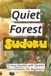 Quiet Forest Sudoku: 70 Easy Puzzles with Quotes and Solutions for Beginners Ι Sudoku Serenity Series Ι Relax and Calm Ι 6x9 inches, 106 pages