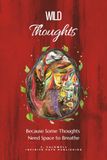 Wild Thoughts: An Open Journal for Thoughts That Do Not Fit Anywhere Else