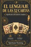 EL Spiritum Training El Lenguaje de Las 52 Cartas: Significado adivinatorio completo Paperback
