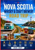 Nova Scotia Whisky & Craft Brewery Road Trip 2026 - 2027