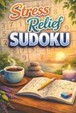 Stress Relief Sudoku Puzzle: Help Calm the Mind, Relax and Focus | 6x9 Inches, 110 Pages | 50+ Puzzles | Solutions included