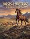 Horses & Mustangs: 48 Relaxing Coloring Pages Featuring Wild Stallions, Mares, Foals & Cowboys of the American West