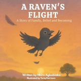 A Raven's Flight: A Story of Family, Belief and Becoming