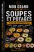 SOUPES & POTAGES – PLUS DE 150 RECETTES: Des recettes réconfortantes, gourmandes et faciles pour toutes les saisons