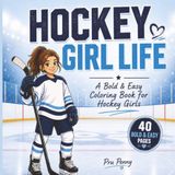 Hockey Girl Life: A Bold & Easy Hockey Coloring Book for Girls, Tweens & Teens