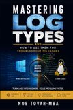 Mastering Log Types: And How to use them for troubleshooting issues