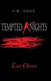 Tempted Knights: Last Chance Hardcover