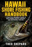 Hawaii Shore Fishing Handbook: A Practical Beginner’s Guide to Reef Fishing Coastal Strategy and Responsible Angling
