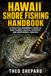 Hawaii Shore Fishing Handbook: A Practical Beginner’s Guide to Reef Fishing Coastal Strategy and Responsible Angling