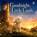 Goodnight, Libri GmbH Goodnight, Little Spark- Goodnight, Little Lamb