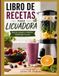 LIBRO DE RECETAS PARA LICUADORA: Mezcla, prepara y disfruta fácilmente en casa.