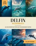 Delfin Bilderbuch: 40 Bilder & Fakten | Delfinbuch als Geschenk für Kinder & Erwachsene
