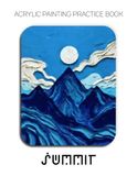 Acrylic Summit Acrylic Painting Practice Book - Mountain Landscapes