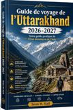 Guide Uttarakhand Travel Guide 2026-2027: Your Practical Guide to India's Himalayan State