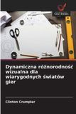 Dynamiczna OmniScriptum SRL Dynamiczna różnorodnośc wizualna dla wiarygodnych światów gier