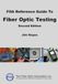 The FOA The FOA Reference Guide To Fiber Optic Testing: Second Edition