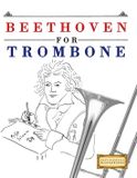 Beethoven for Trombone: 10 Easy Themes for Trombone Beginner Book