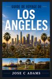 Guide Los Angeles Travel Guide: Unlock the Soul of the Sun-Drenched Metropolis – From Taco Trucks to the Hollywood Sign, Your Passport to the Real LA