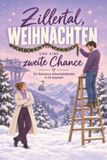 Zillertal, Weihnachten und eine zweite Chance: Ein Romance-Adventskalender in 24 Kapiteln
